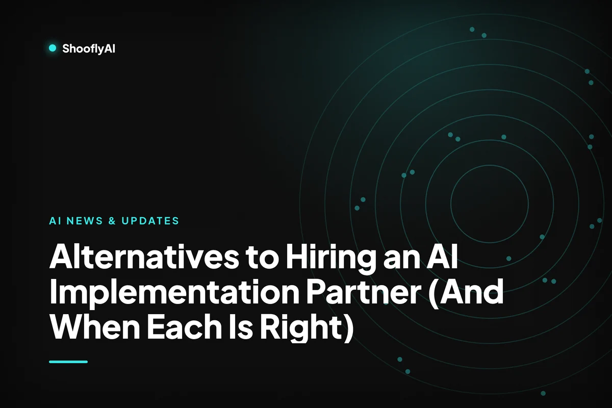 Alternatives to Hiring an AI Implementation Partner (And When Each Is Right), a ShooflyAI cover card