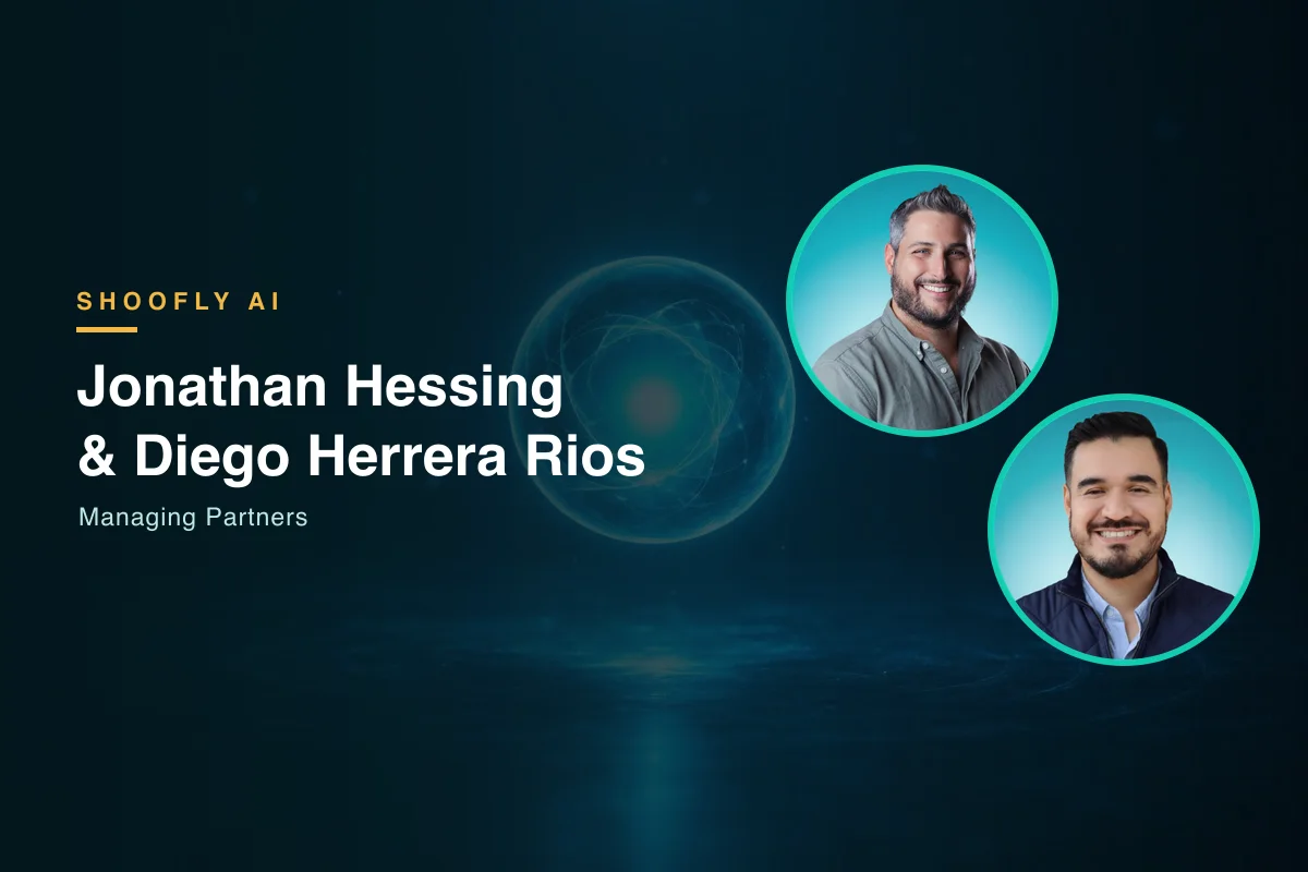 ShooflyAI founders Jonathan Hessing and Diego Herrera Rios, Managing Partners