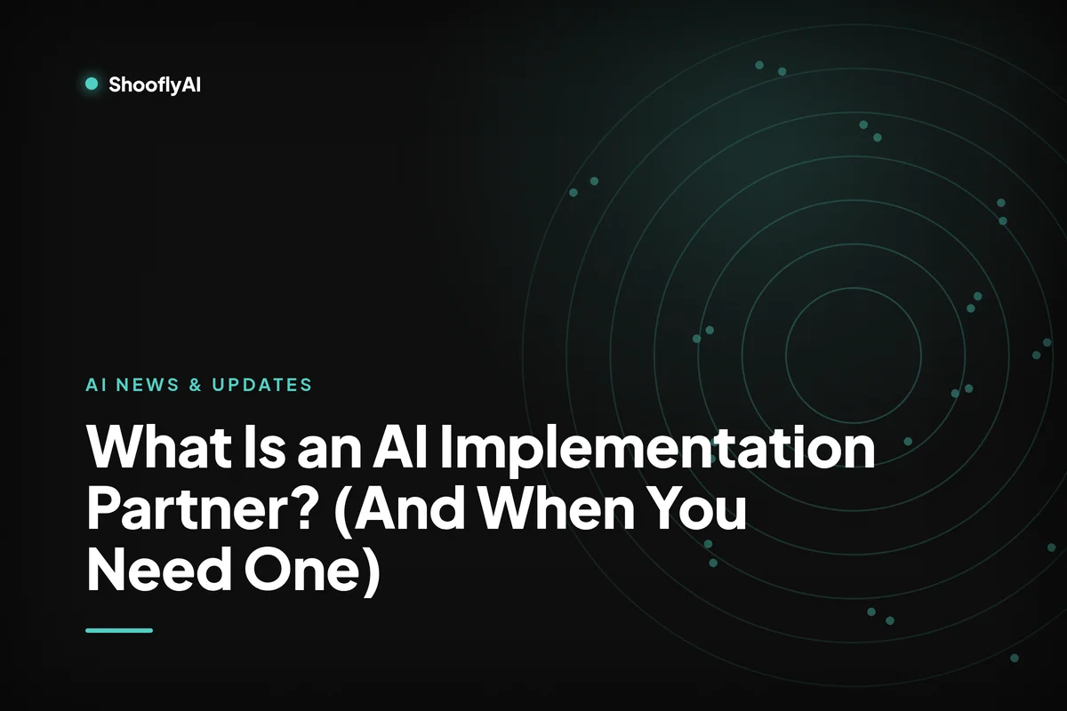 What Is an AI Implementation Partner? (And When You Need One), a ShooflyAI cover card