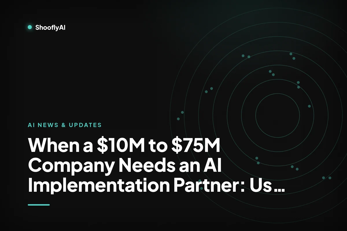 When a $10M to $75M Company Needs an AI Implementation Partner: Use Cases by Function, a ShooflyAI cover card