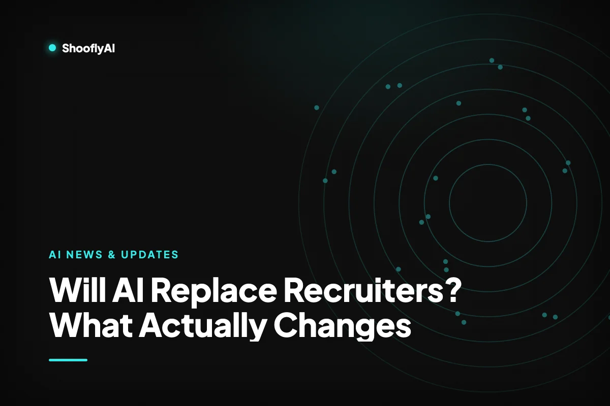 Will AI Replace Recruiters? What Actually Changes — ShooflyAI